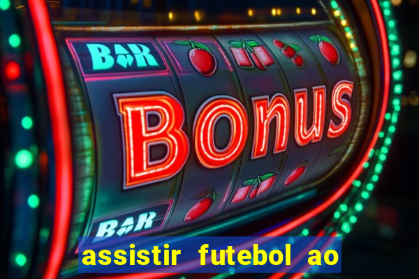 assistir futebol ao vivo multi canais